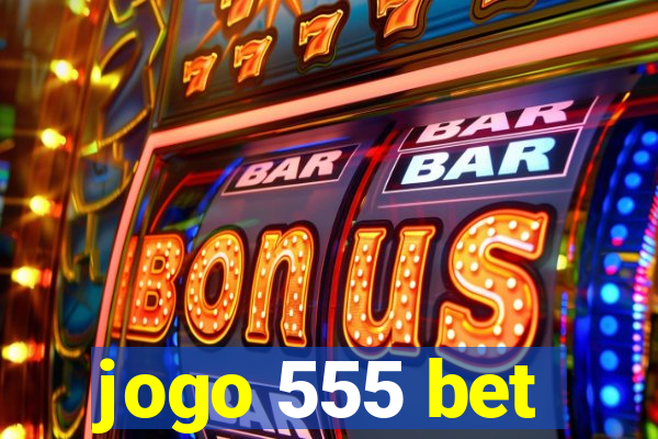 jogo 555 bet